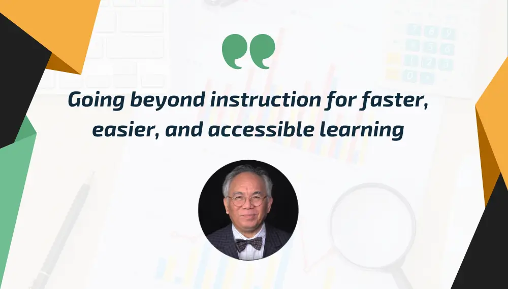 Going beyond instruction for faster, easier, and accessible learning
