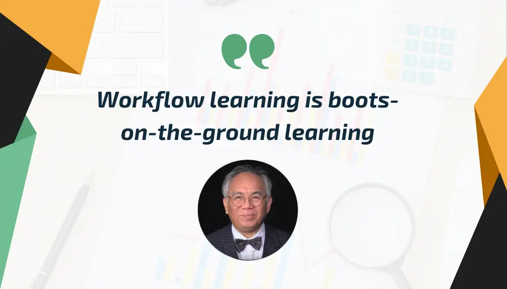 Workflow learning is boots-on-the-ground learning